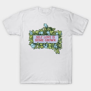 Self Love Is Home Grown T-Shirt